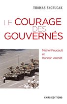 Le courage des gouvernés. Michel Foucault et Hannah Arendt