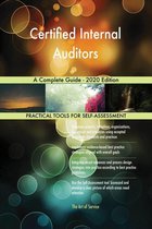 Certified Internal Auditors A Complete Guide - 2020 Edition