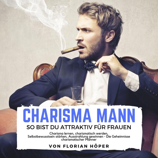 Charisma Mann – so bist Du attraktiv für Frauen - cover