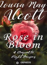 Rose in Bloom / A Sequel to "Eight Cousins"