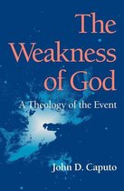 The Weakness of God the Weakness of God: A Theology of the Event a Theology of the Event