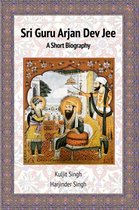 Sri Guru Arjan Dev Jee - A Short Biography