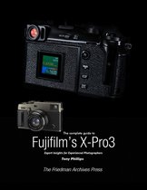 The Complete Guide to Fujifilm's X-Pro3
