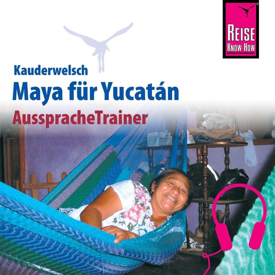 Reise Know-How Kauderwelsch AusspracheTrainer Maya für Yuca ... - cover