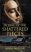 The Shattered Series 2 - Picking Up The Shattered Pieces