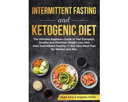 Omslag van Intermittent Fasting and Ketogenic Diet: The Ultimate Beginners Guide to Feel Energetic, Healthy and Maximize Weight Loss with Keto-intermittent Fasting +7 Day Keto Meal Plan for Women and Men