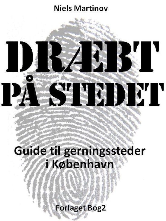 Dræbt på stedet. Guide til gerningssteder i København - cover