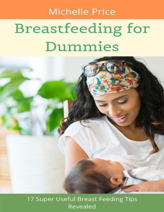 Breastfeeding for Dummies 17 Super Useful Breast Feeding Tips Revealed