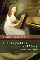 The New Cultural History of Music Series - Cultivated by Hand