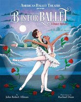 American Ballet Theatre - B Is for Ballet: A Dance Alphabet (American Ballet Theatre)