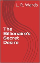 Billionaire's Desire 1 - The Billionaire's Secret Desire