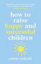 How to Raise Happy and Successful Childr