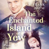 The Enchanted Island of Yew (unabridged)