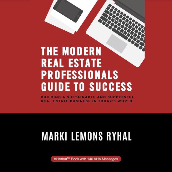The Modern Real Estate Professionals Guide to Success - cover