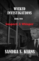 Wicked Investigations 2 - Wicked Investigations Book Two- Suspect: A Whisper