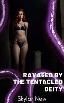 Ravaged by Tentacled Beings Mega Collection - Ravaged by the Tentacled Deity
