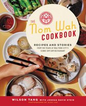 The Nom Wah Cookbook Recipes and Stories from 100 Years at New York City's Iconic Dim Sum Restaurant