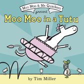 A Moo Moo and Mr. Quackers Book- Moo Moo in a Tutu