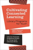 Libraries Unlimited Professional Guides for Young Adult Librarians Series - Cultivating Connected Learning