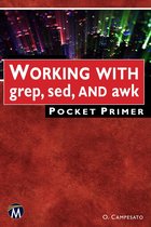Pocket Primer - WORKING WITH grep, sed, AND awk Pocket Primer