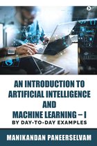 An Introduction to Artificial Intelligence and Machine Learning I