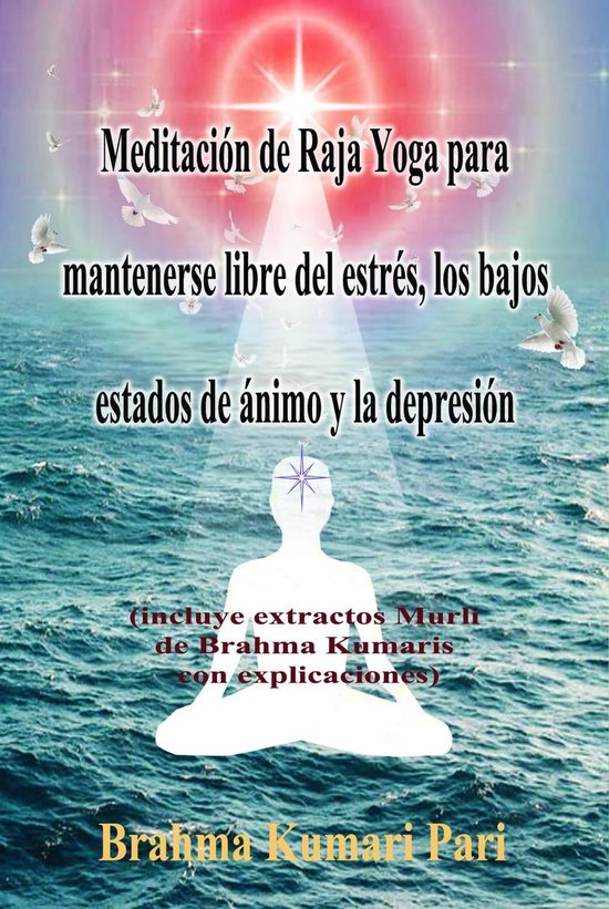 Meditación de Raja Yoga para mantenerse libre del estrés, los bajos ...