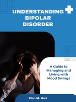 Understanding Bipolar Disorder: A Guide to Managing and Living with Mood Swings