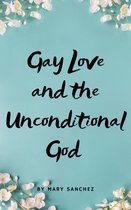 GAY LOVE AND THE UNCONDITIONAL GOD