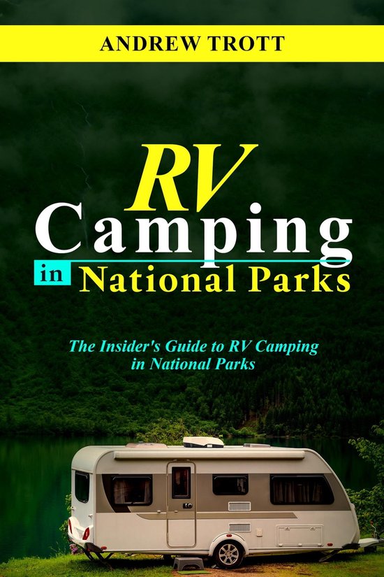 RV CAMPING in National Parks (ebook), Andrew Trott 9781088194393 Boeken
