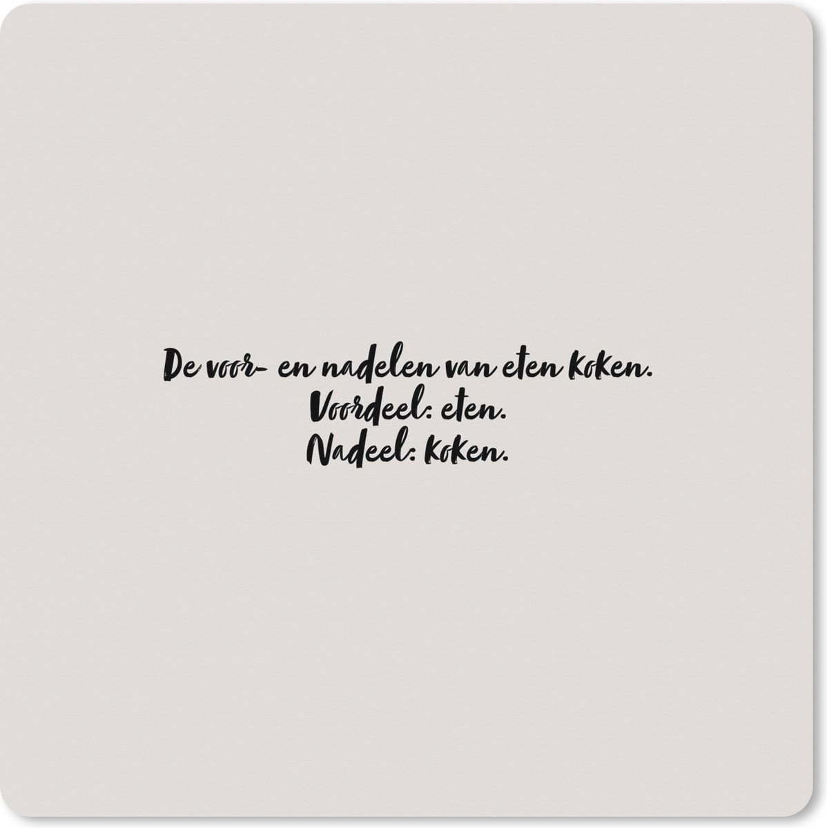 Muismat XXL 60x60 cm - Bureau onderlegger - Bureau mat Taupe - Quote - Voordeel eten. nadeel koken - Bureaumat - Gaming mousepad xl - Bureaulegger groot - Computer deskmat