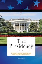 Student Guides to American Government and Politics - The Presidency