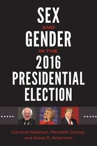 Gender Matters in U.S. Politics - Sex and Gender in the 2016 Presidential Election