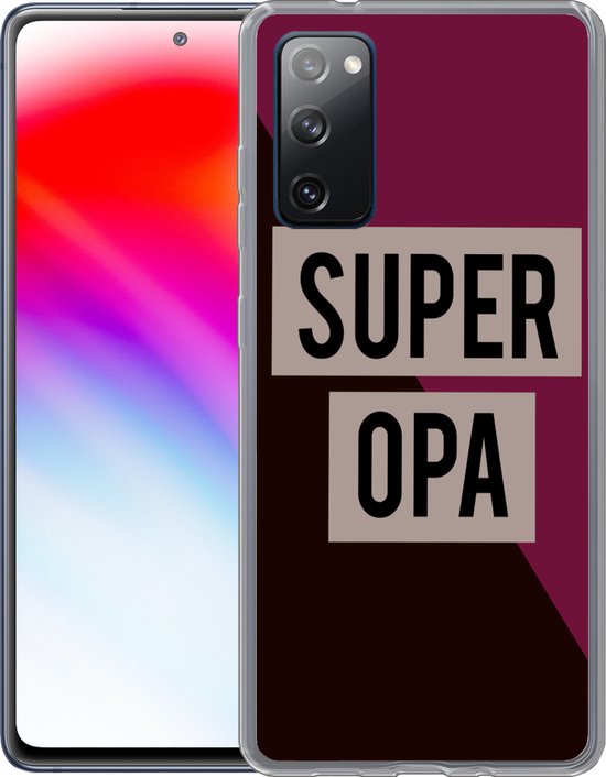 Telefoonhoesje Geschikt voor Samsung Galaxy S20 FE hoesje - Quotes - Super opa - Grootvader - Spreuken - Siliconen Telefoonhoesje Telefoonhoesje