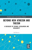 Routledge Studies in the Sociology of Religion- Beyond New Atheism and Theism