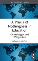 Routledge International Studies in the Philosophy of Education-A Praxis of Nothingness in Education