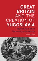 Great Britain and the Creation of Yugoslavia