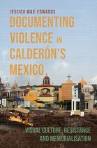 Violence in the Hispanic and Lusophone Worlds- Documenting Violence in Calderón’s Mexico