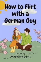 How to Flirt with a German Guy