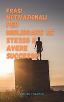 Frasi motivazionali per migliorare se stesso e avere successo