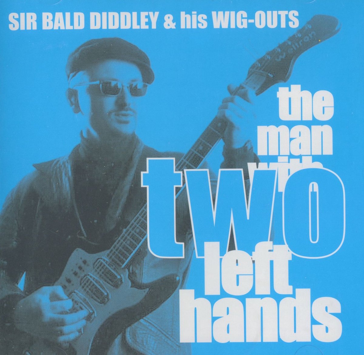 Sir Bald Diddley & His Wig-Outs - The Man With To Left Hands (CD)