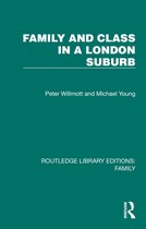 Routledge Library Editions: Family- Family and Class in a London Suburb