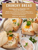 Crunchy Bread Recipes for a Healthy and Tasty Breakfast