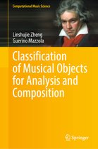 Computational Music Science- Classification of Musical Objects for Analysis and Composition