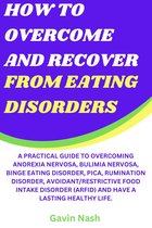 How To Overcome And Recover From Eating Disorders