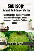 Soursop: Natural Anti-Cancer Warrior