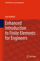 Solid Mechanics and Its Applications- Enhanced Introduction to Finite Elements for Engineers