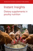 Burleigh Dodds Science: Instant Insights- Instant Insights: Dietary Supplements in Poultry Nutrition