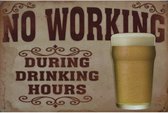 Wandbord Bier Cafe Pub Man Cave Vrijmibo - No Working During Drinking Hours