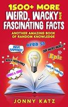 A Fun Facts Book - 1500+ MORE Weird, Wacky, and Fascinating Facts