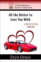 Christian Romances Based on Timeless Tales - All the Better to Love You With